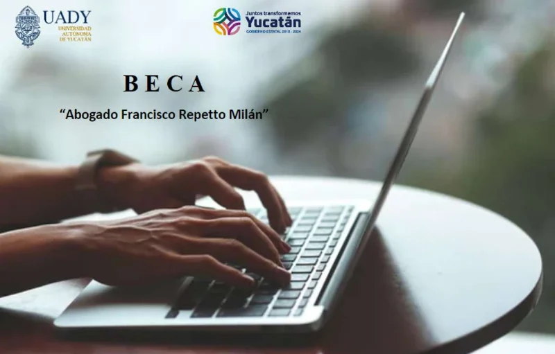 Beca “Abogado Francisco Repetto Milán” Licenciatura - Universidad Autónoma de Yucatán - UADY, 2021-2022