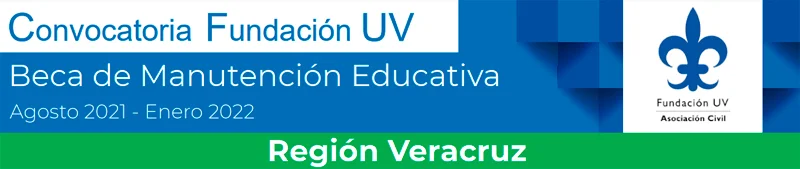 Beca de Manutención Educativa de la Fundación Universidad Veracruzana - Región Veracruz, agosto 2021 - enero 2022