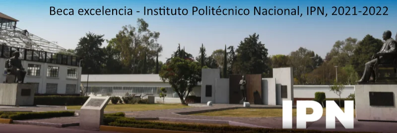 Beca excelencia - Instituto Politécnico Nacional, IPN, 2021-2022