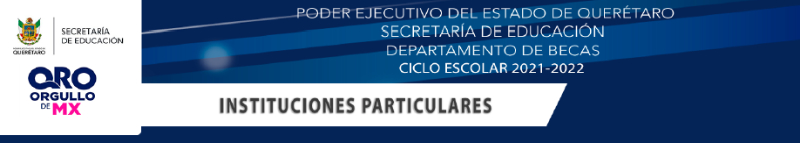 Beca escolar en Instituciones Particulares - Estado de Querétaro, 2021-2022