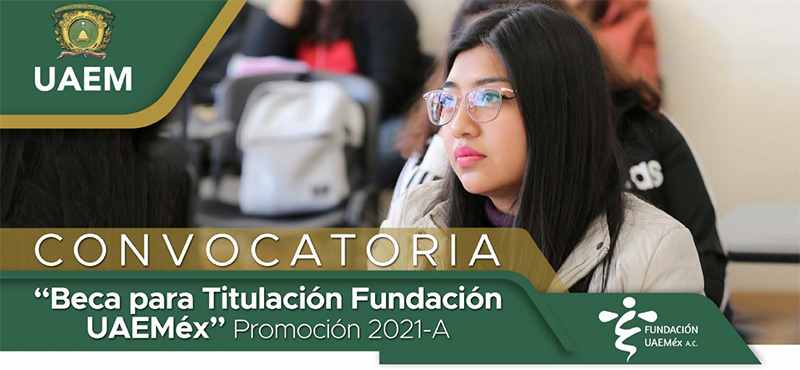 Imagen de Becas Titulación Fundación UAEMéx - Universidad Autónoma del Estado de México, 2021-A, 