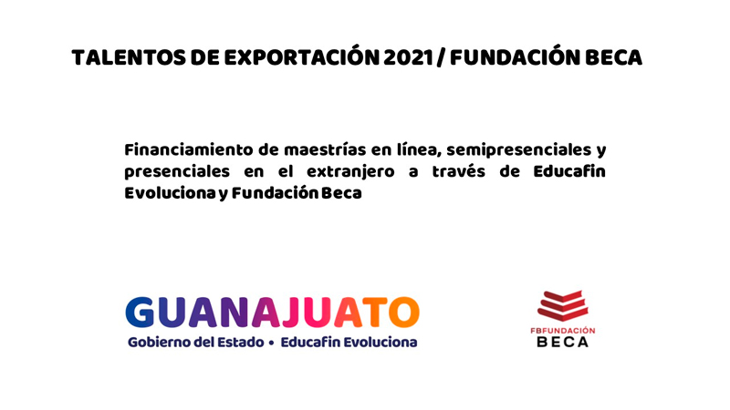 Beca Talentos de exportación - Fundación Beca - Gobierno de Guanajuato, 2021