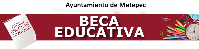 Becas educativas Ayuntamiento de Metepec, 2021