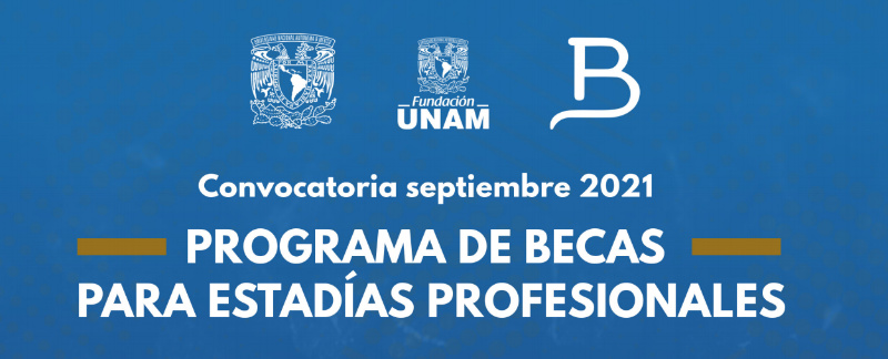 Becas Fundación UNAM - Programa de Becas para Estadías Profesionales, 2021