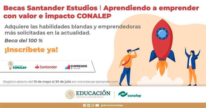 Becas Santander Estudios - Aprendiendo a emprender con valor e impacto CONALEP, 2021