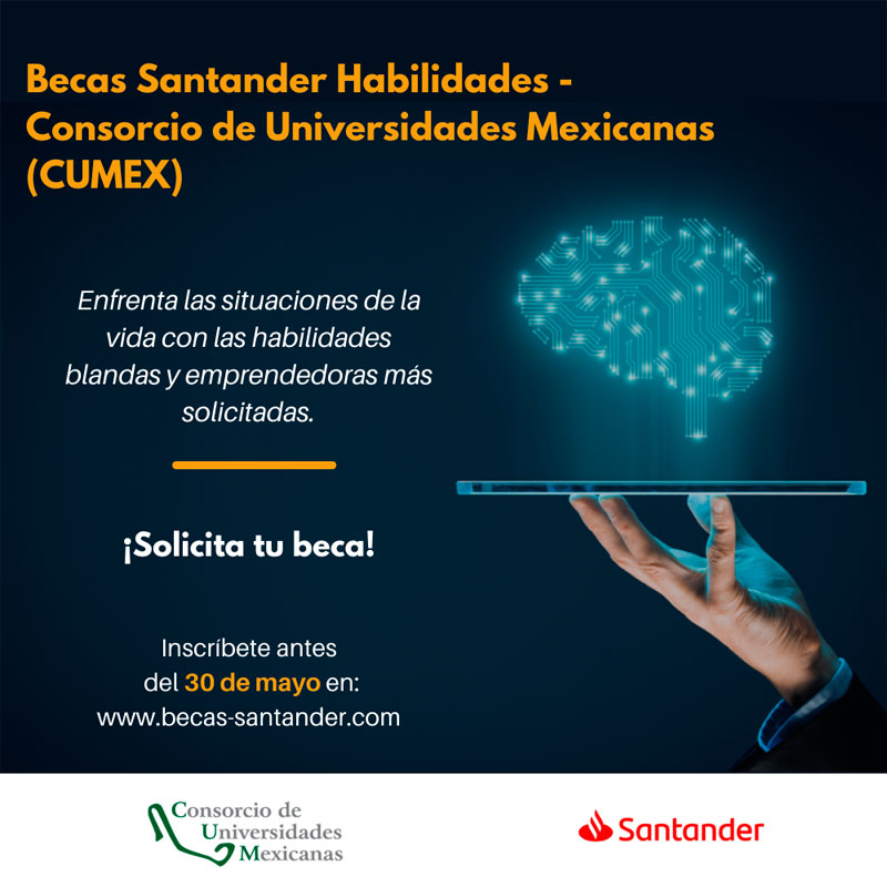 Becas Santander Habilidades | Consorcio de Universidades Mexicanas (CUMEX), 2021