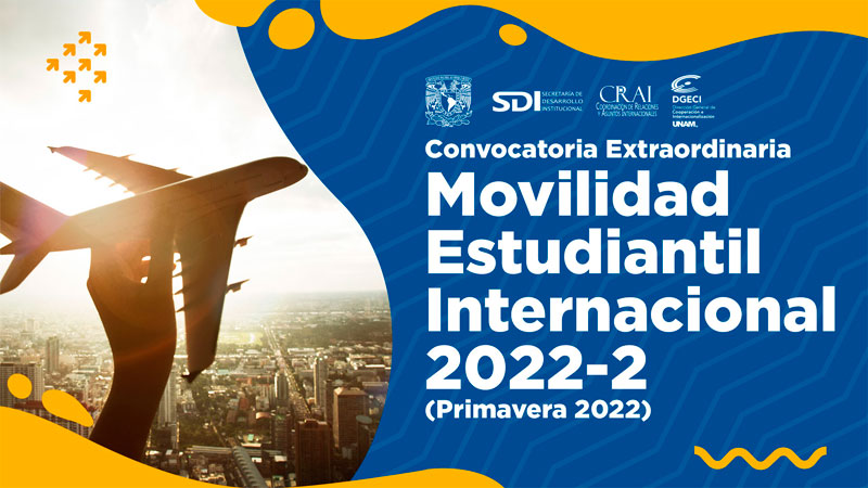 Becas UNAM - Convocatoria Extraordinaria de Movilidad Estudiantil Internacional, 2022-2