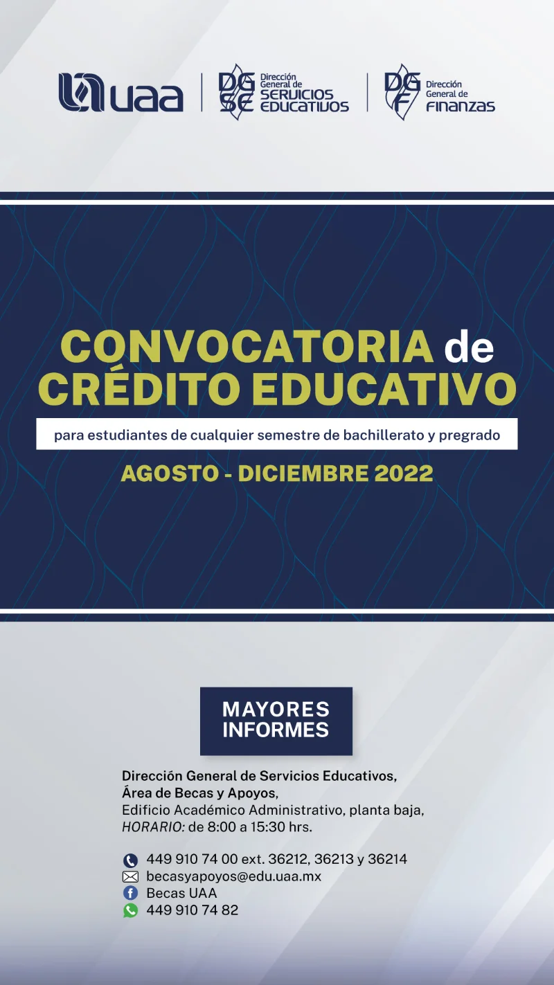 Crédito Educativo para estudiantes de Bachillerato y Pregrado de la Universidad Autónoma de Aguascalientes, 2022-2