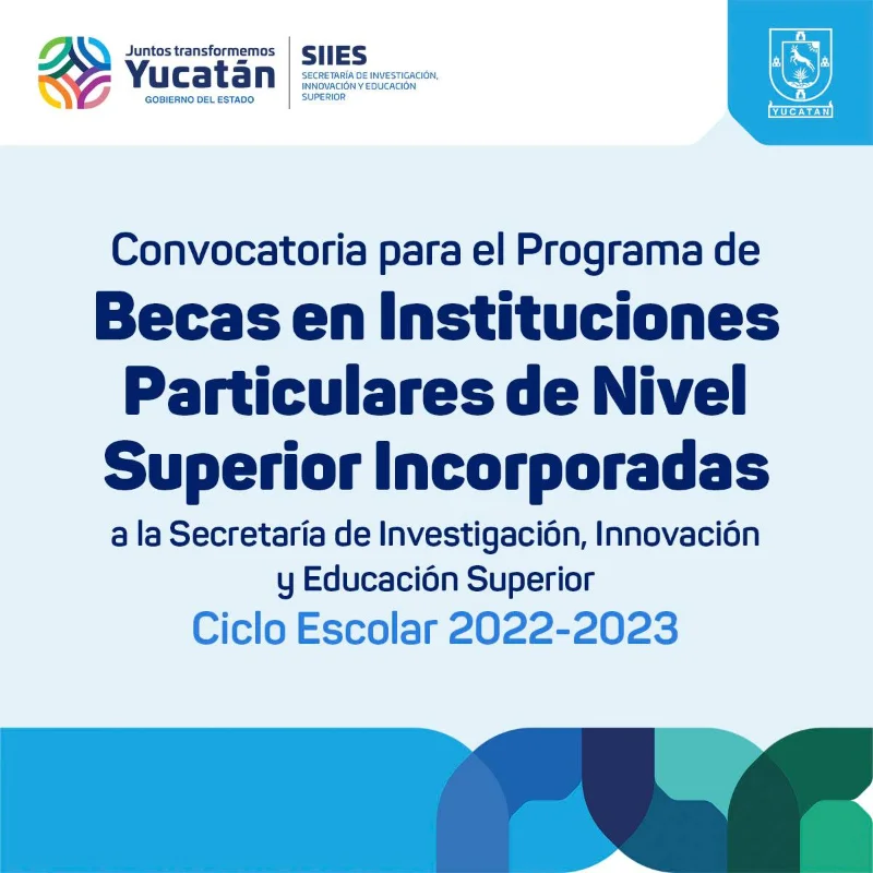 Becas en Instituciones Particulares de Nivel Superior - Gobierno de Yucatán, 2022-2023