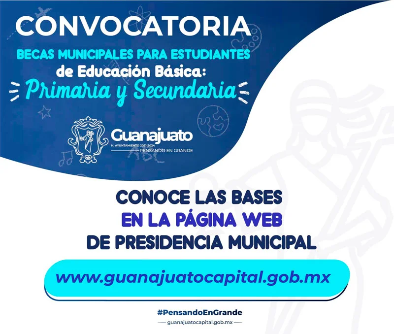 Becas Municipales a estudiantes de Educación Primaria y Secundaria - Ayuntamiento de Guanajuato, 2022-2023