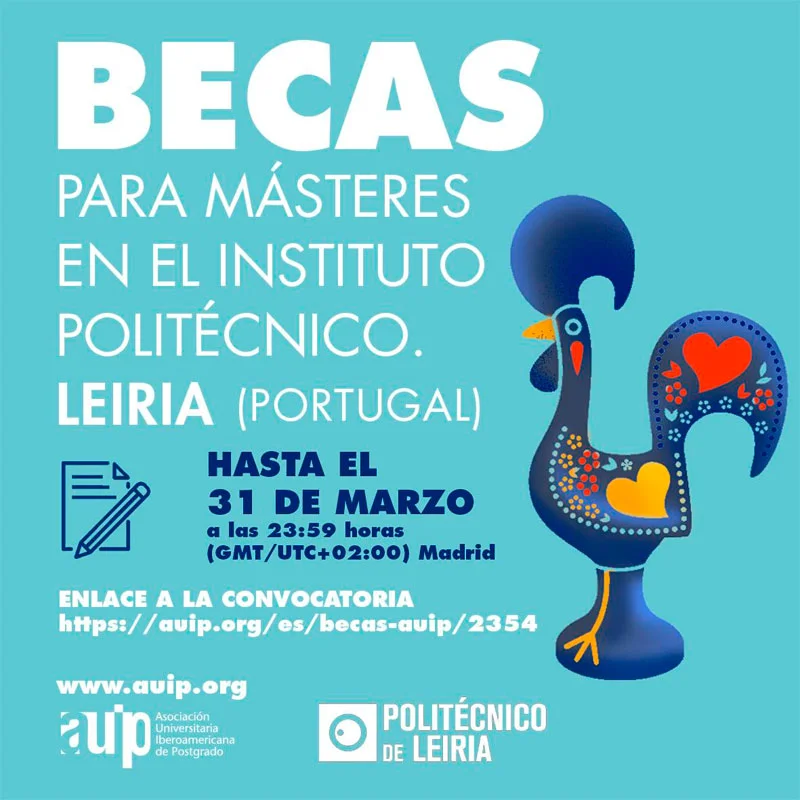 Becas para cursar Másteres en Instituto Politécnico de Leiria - Becas AUIP, 2022-2023
