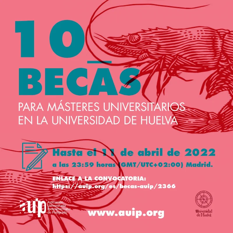 Becas para cursar Másteres Universitarios en la Universidad de Huelva - Becas AUIP, 2022-2023