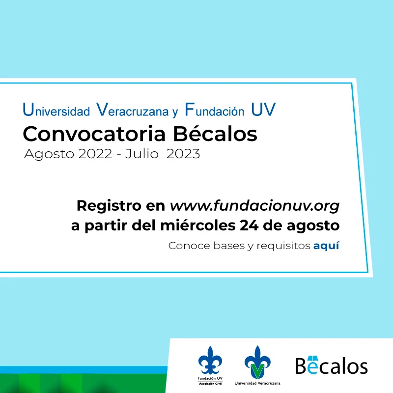 Becas Universidad Veracruzana y Fundación UV - Convocatoria Bécalos, agosto 2022 - julio 2023