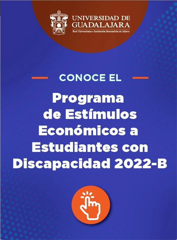 Beca Programa de Estímulos Económicos para Estudiantes con Discapacidad, Universidad de Guadalajara, UDG, 2022-B