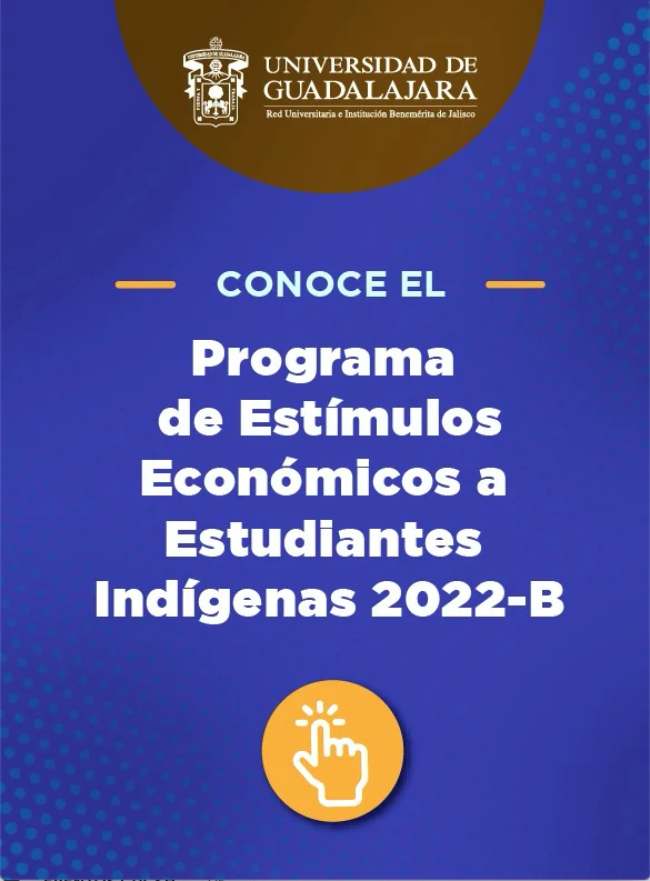 Beca Programa de Estímulos Económicos para Estudiantes Indígenas, Universidad de Guadalajara, UDG, 2022-B