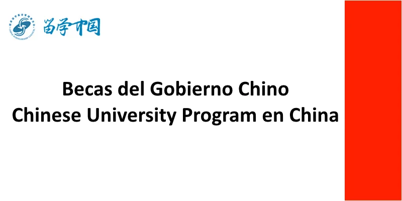 Becas del Gobierno Chino - Chinese University Program en China, 2022