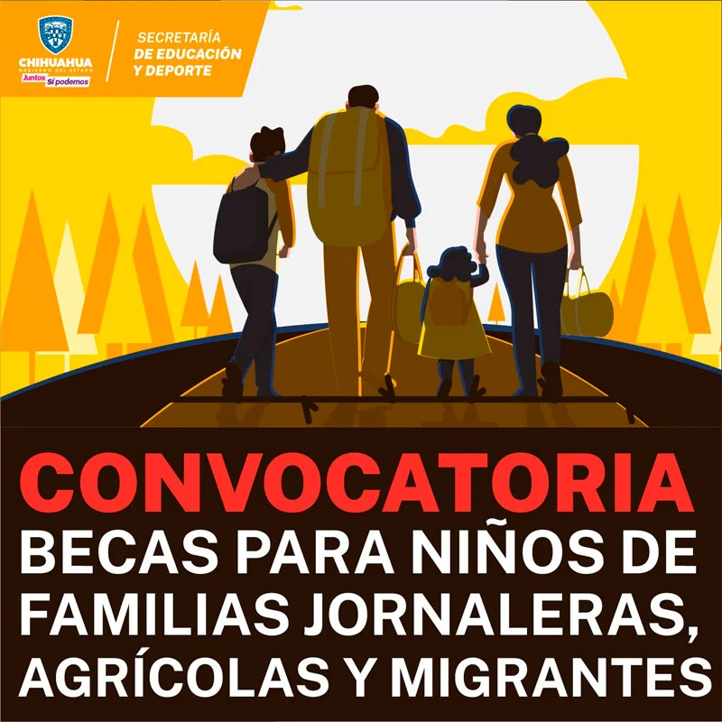 Becas para niños de familias jornaleras agrícolas migrantes - Gobierno de Chihuahua, 2022