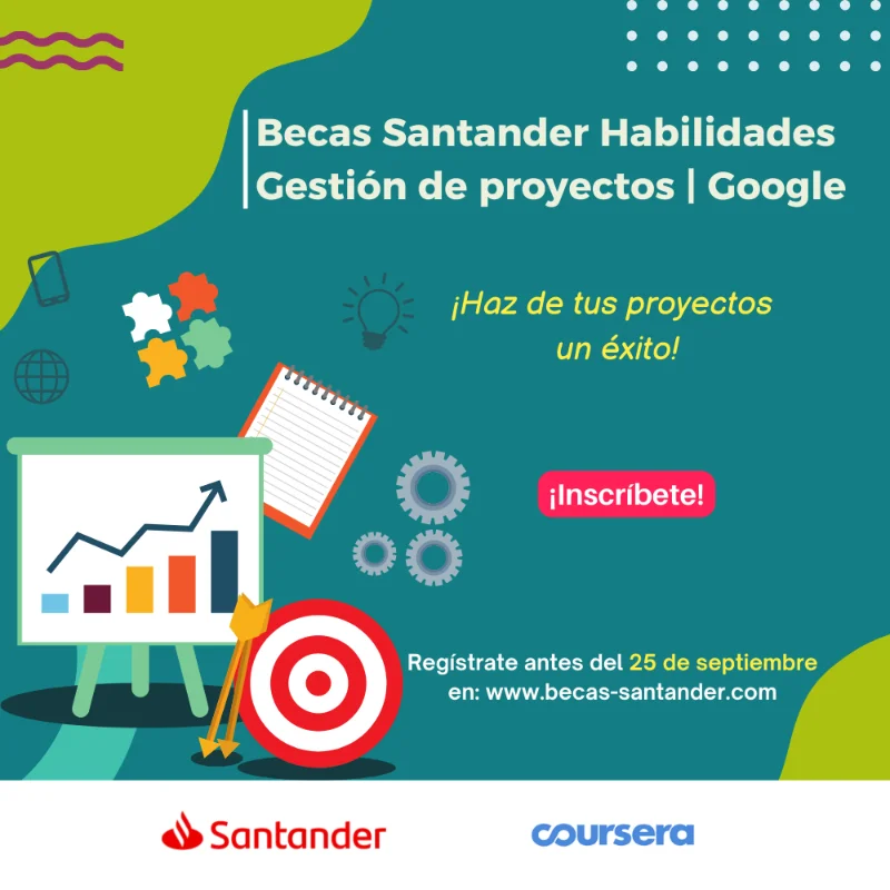 Becas Santander Habilidades | Gestión de proyectos | Google, 2022