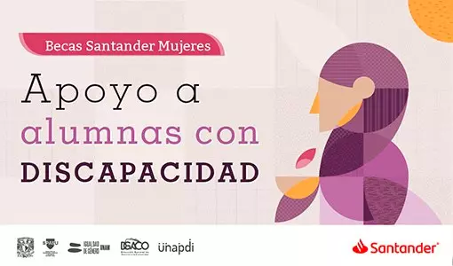 Becas Santander Women - Apoyo Alumnas con Discapacidad, UNAM - UNAPDI, 2022