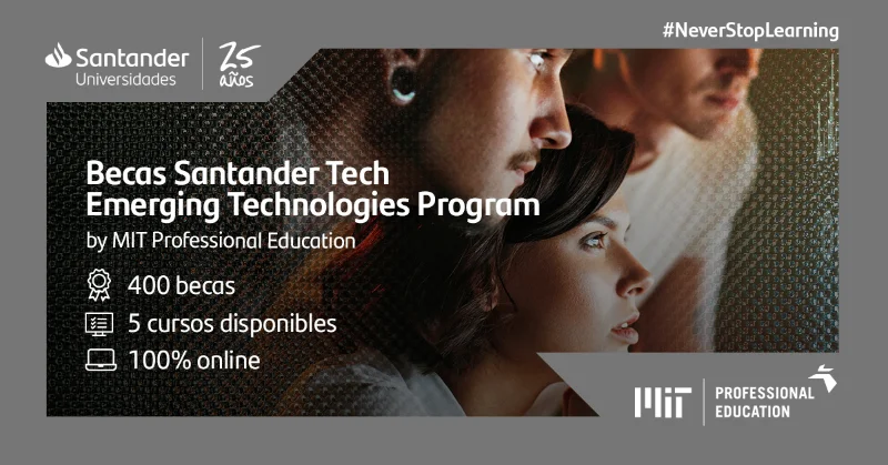 Becas Santander Tech - Emerging Technologies Programs by MIT Professional Education, 2022