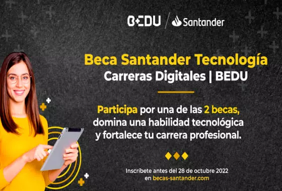 Becas Santander Tecnología | Carreras Digitales | BEDU, 2022