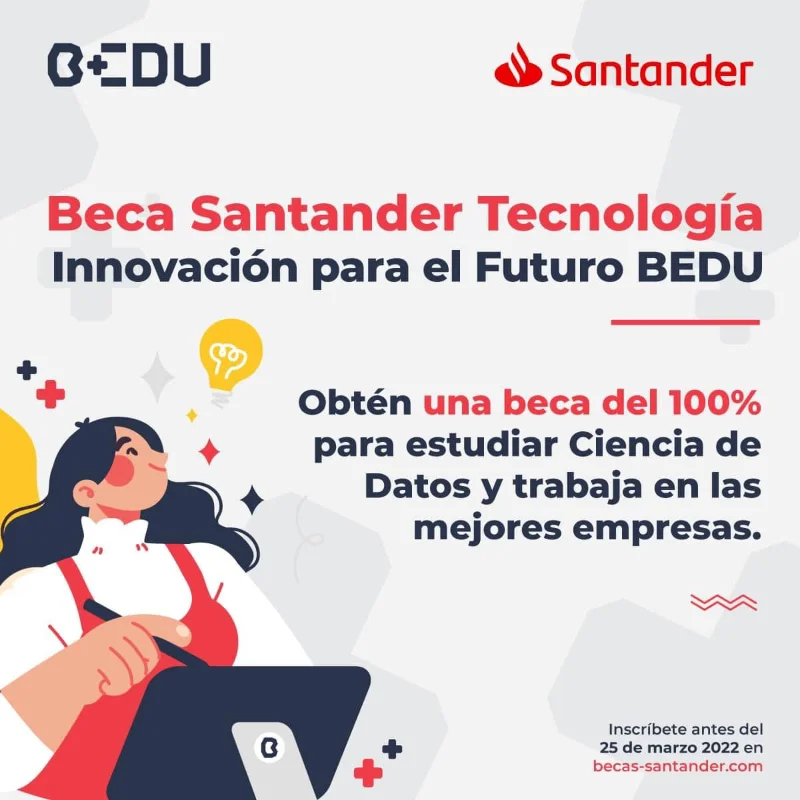 Becas Santander Tecnología | Innovación para el futuro | BEDU, 2022