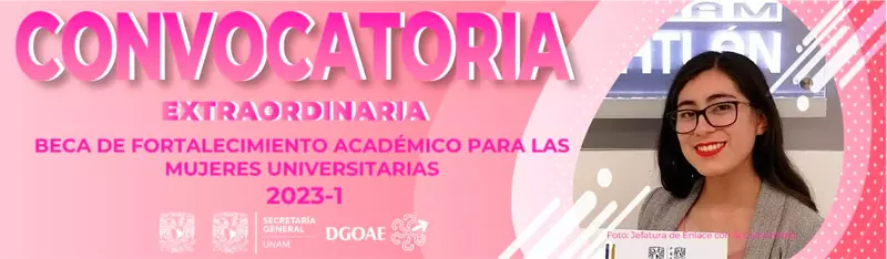 Becas UNAM de fortalecimiento académico para las mujeres universitarias - FAMU, convocatoria extraordinaria, 2023-1