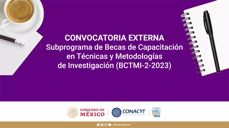 Becas de Capacitación en Técnicas y Metodologías de Investigación, BCTMI, CIESAS, 2023-2