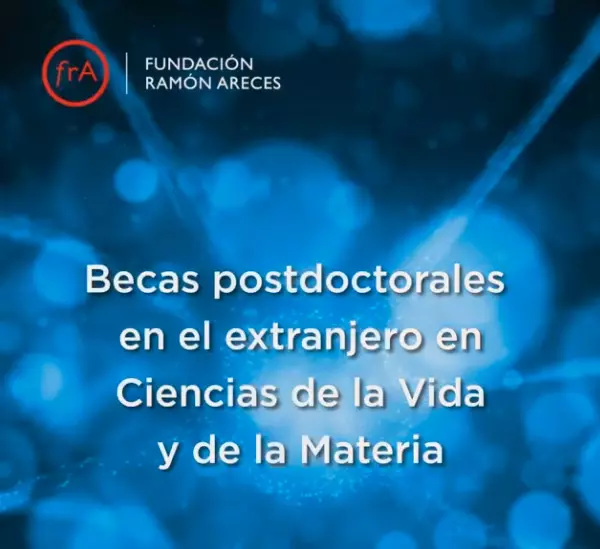 Becas Fundación Ramón Areces para Estudios Posdoctorales - Ampliación de estudios en el extranjero en Ciencias de la Vida y de la Materia, 2023-2024
