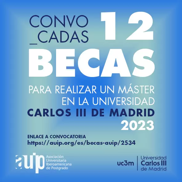 Becas para realizar Estudios de Máster Universitario en la Universidad Carlos III - Becas AUIP, 2023-2024