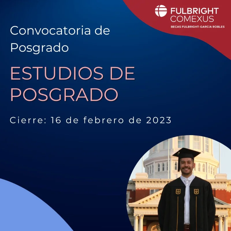 Becas Fulbright - García Robles para estudios de posgrado en Estados Unidos, 2023