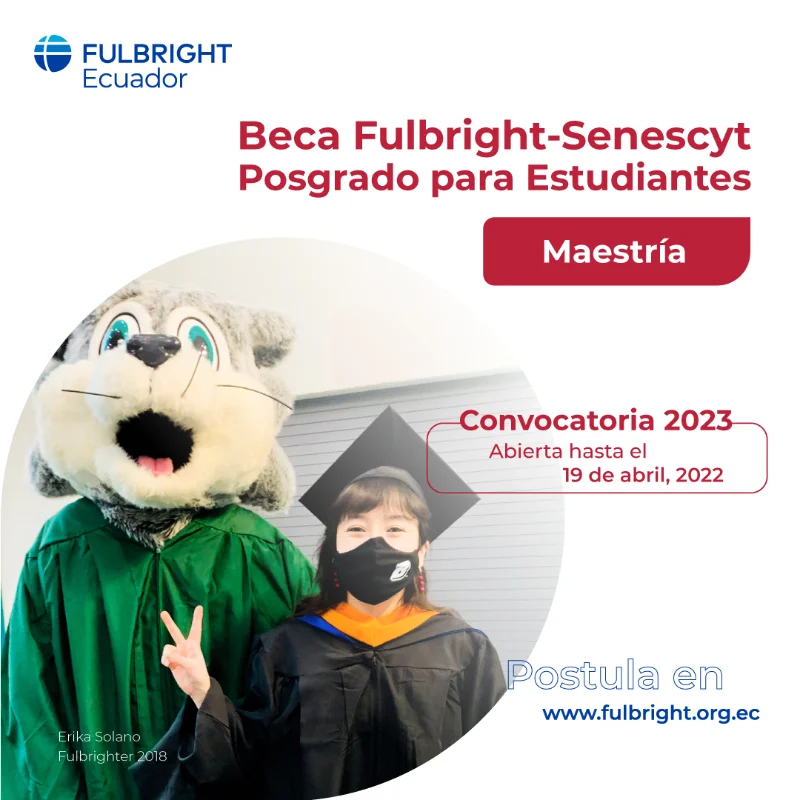 Beca Fulbright-Senescyt Postgrados para estudiantes ecuatorianos, 2023