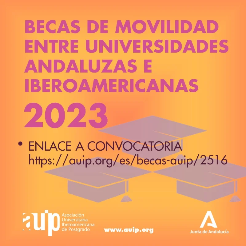 Becas AUIP de Movilidad entre Universidades Andaluzas e Iberoamericanas --> dos plazos, 2023