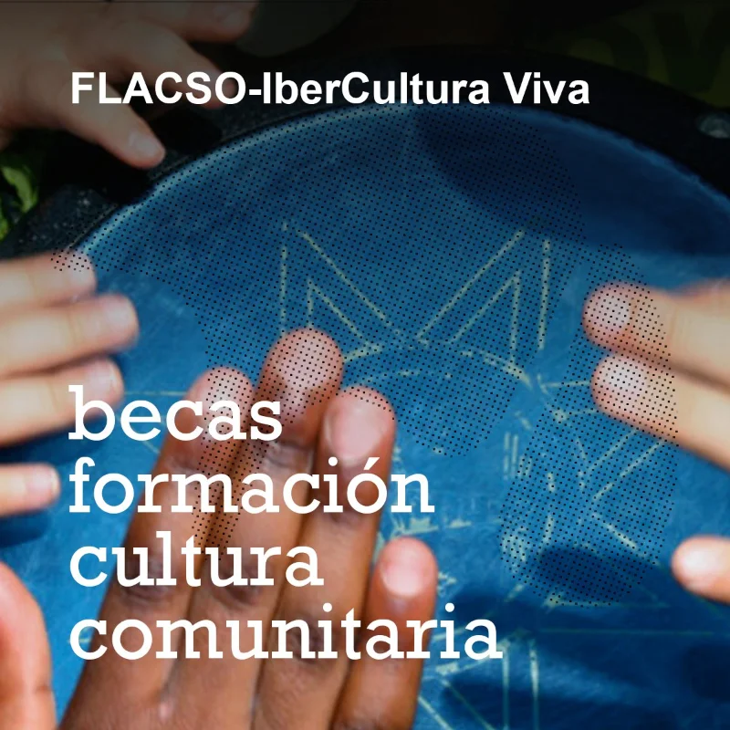 Imagen de Becas FLACSO - IberCultura Viva para Posgrado en Políticas Culturales de Base Comunitaria, 2023