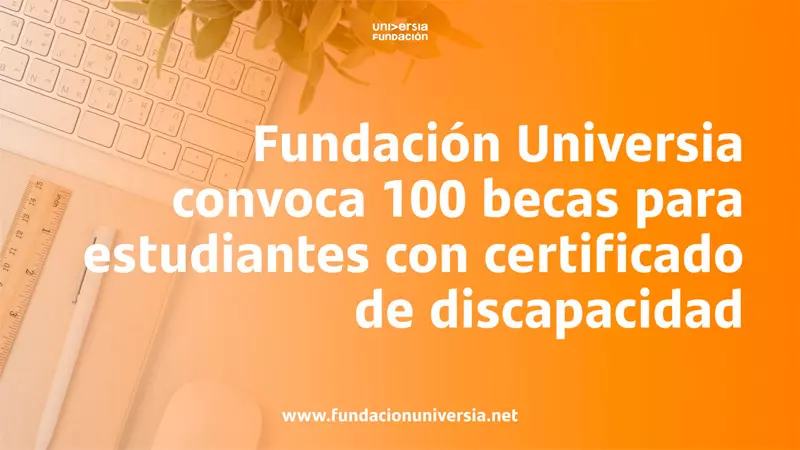 Imagen de Becas Fundación Universia para personas con discapacidad, 2023