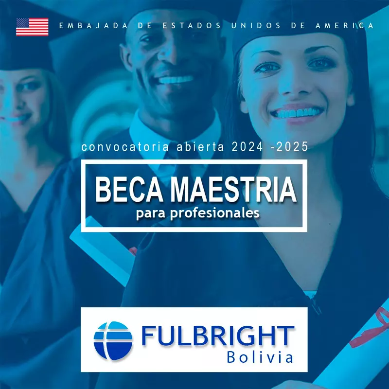 Beca Fulbright de maestría para profesionales bolivianos, 2024-2025
