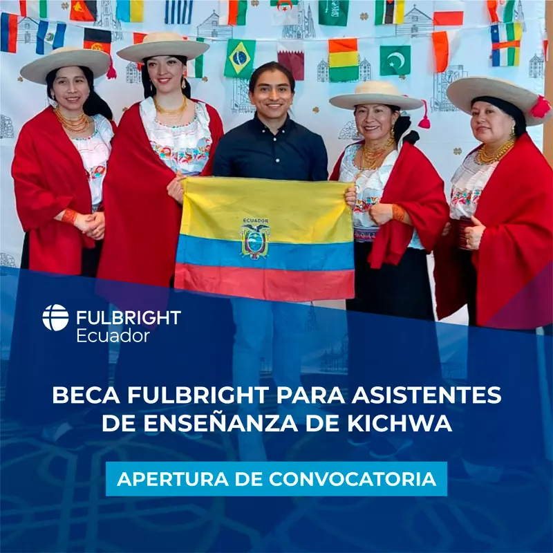 Becas Fulbright Asistentes de Enseñanza de Kichwa para ecuatorianos, 2024