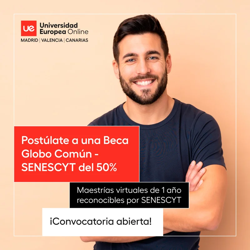 Becas internacionales para programas de maestrías - Universidad Europea - Globo Común SENESCYT, 2024