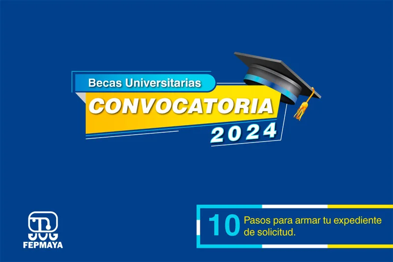 Programa de Becas Universitarias - FEPMaya, 2024