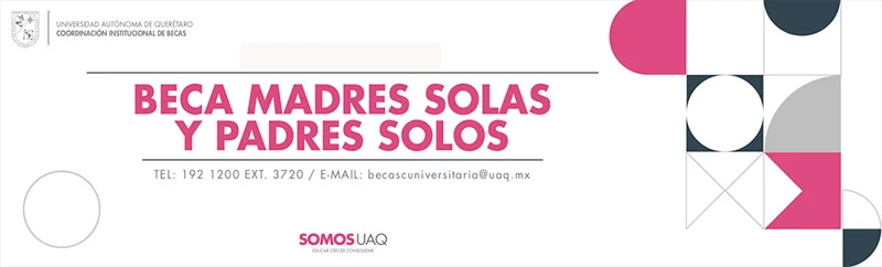 Beca para madres solas y padres solos - Universidad Autónoma de Querétaro - UAQ, 2022-2
