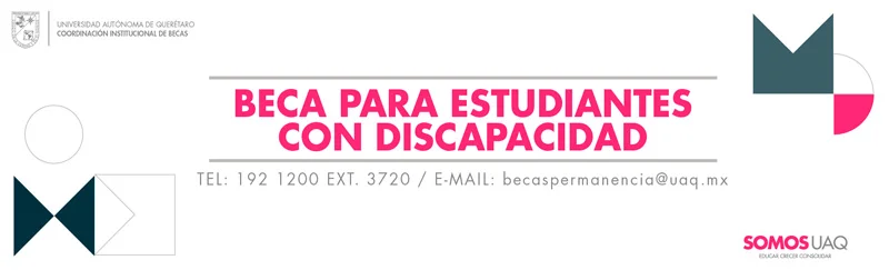 Beca para estudiantes con discapacidad - Universidad Autónoma de Querétaro - UAQ, 2022-2
