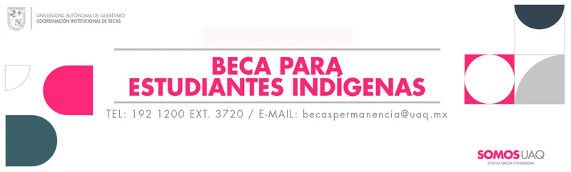 Beca para estudiantes indígenas - Universidad Autónoma de Querétaro - UAQ, 2022-2