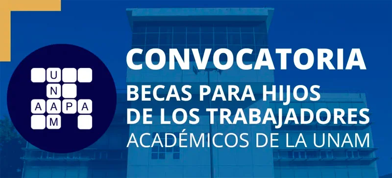 Becas para hijos de los Trabajadores Académicos de la UNAM - AAPAUNAM, 2023